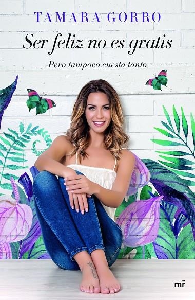 SER FELIZ NO ES GRATIS, PERO TAMPOCO CUESTA TANTO | 9788427043541 | GORRO NÚÑEZ, TAMARA | Llibreria Online de Banyoles | Comprar llibres en català i castellà online