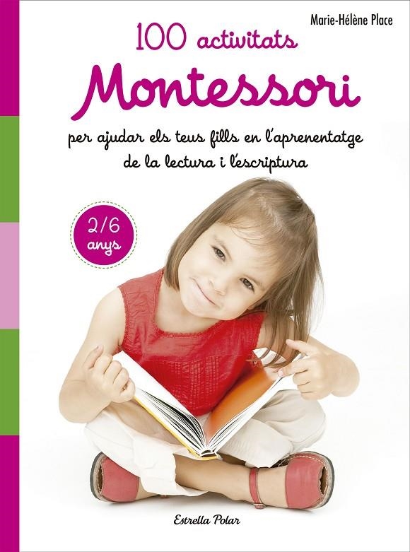 100 ACTIVITATS MONTESSORI PER AJUDAR ELS TEUS FILLS EN L APRENENTATGE DE LA LECT | 9788491371786 | PLACE, MARIE HÉLÈNE | Llibreria Online de Banyoles | Comprar llibres en català i castellà online