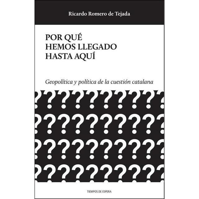 POR QUÉ HEMOS LLEGADO HASTA AQUÍ | 9788494747908 | ROMERO DE TEJADA, RICARDO | Llibreria Online de Banyoles | Comprar llibres en català i castellà online