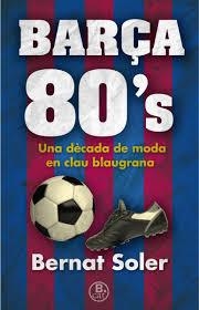 BARÇA 80'S | 9788466662147 | SOLER, BERNAT | Llibreria Online de Banyoles | Comprar llibres en català i castellà online