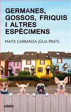 GERMANES, GOSSOS, FRIQUIS I ALTRES ESPÈCIMENS | 9788468334875 | CARRANZA, MAITE/PRATS, JÚLIA | Llibreria Online de Banyoles | Comprar llibres en català i castellà online