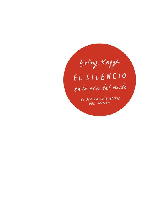 EL SILENCIO EN LA ERA DEL RUIDO | 9788430618736 | ERLING KAGGE | Llibreria Online de Banyoles | Comprar llibres en català i castellà online