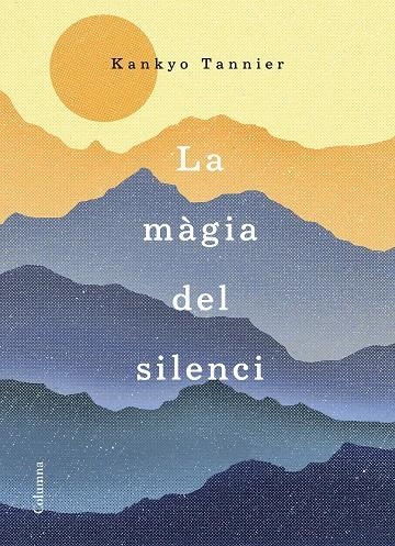 MÀGIA DEL SILENCI, LA | 9788466423168 | TANNIER, KANKYO | Llibreria Online de Banyoles | Comprar llibres en català i castellà online