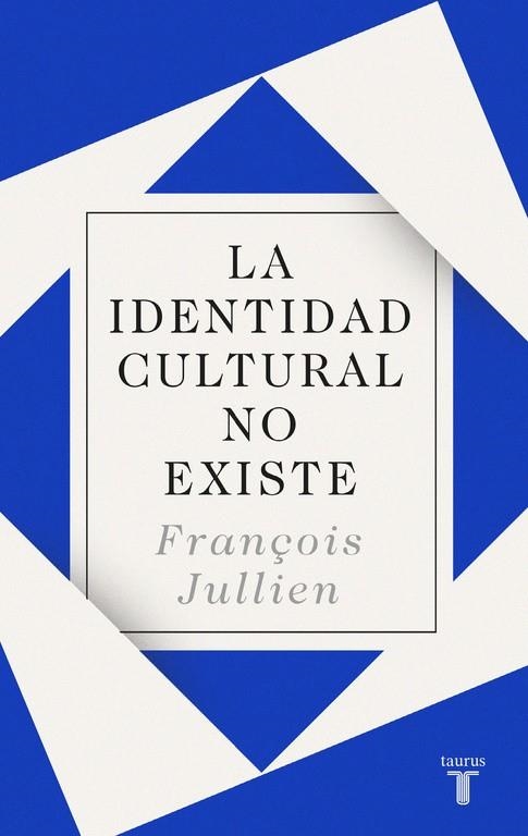 LA IDENTIDAD CULTURAL NO EXISTE | 9788430619160 | FRANÇOIS JULLIEN | Llibreria Online de Banyoles | Comprar llibres en català i castellà online