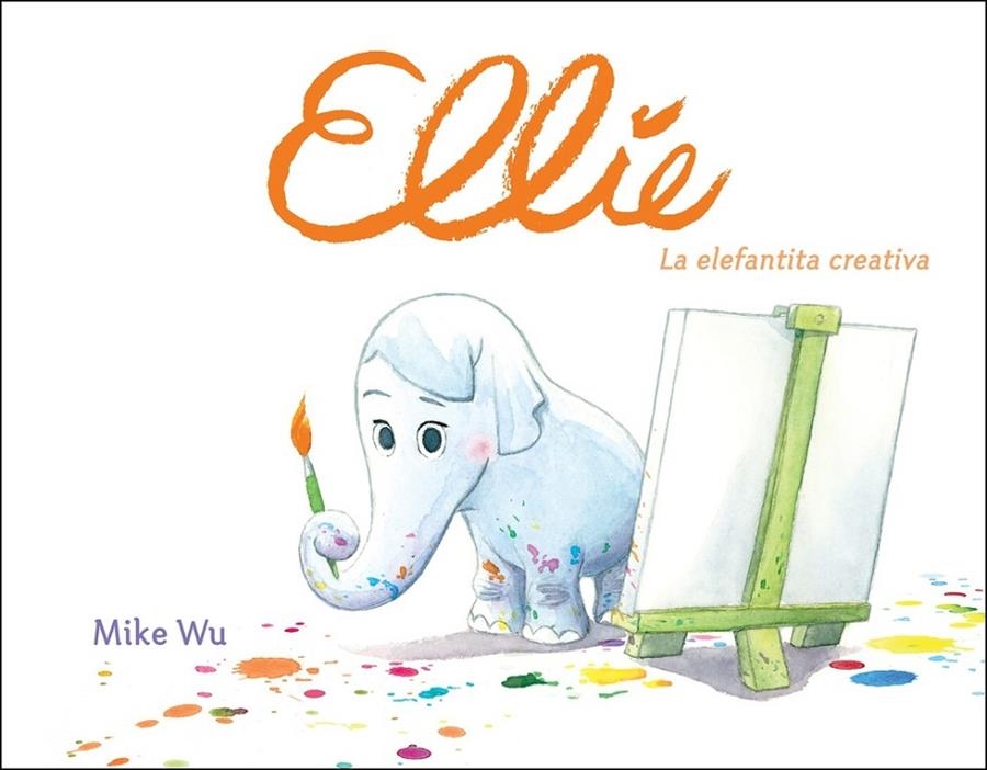 ELLIE. LA ELEFANTITA CREATIVA | 9788448849177 | MIKE WU | Llibreria Online de Banyoles | Comprar llibres en català i castellà online