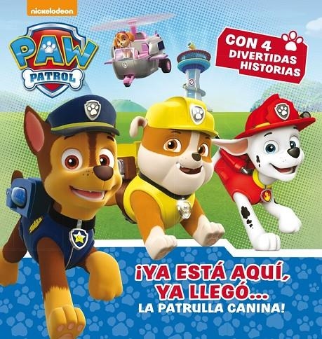 ¡YA ESTÁ AQUÍ, YA LLEGÓ... LA PATRULLA CANINA! (PAW PATROL - PATRULLA CANINA. PR | 9788448846497 | NICKELODEON | Llibreria Online de Banyoles | Comprar llibres en català i castellà online