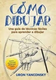 CÓMO DIBUJAR | 9788416972265 | YANCONSKY, LIRON | Llibreria Online de Banyoles | Comprar llibres en català i castellà online