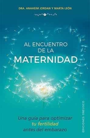 AL ENCUENTRO DE LA MATERNIDAD | 9788491112570 | JORDAN RUBIO, ANAHEIM/LEÓN GARCÍA, MARTA | Llibreria Online de Banyoles | Comprar llibres en català i castellà online