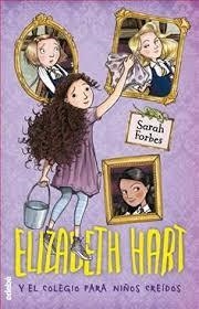 ELIZABETH HART Y EL COLEGIO PARA NIÑOS CREÍDOS | 9788468331416 | FORBES, SARAH | Llibreria Online de Banyoles | Comprar llibres en català i castellà online