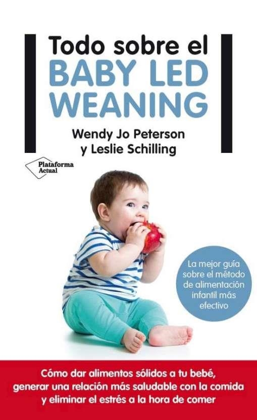 TODO SOBRE EL BABY-LED WEANING | 9788417114121 | SCHILLING, LESLIE/PETERSON, WENDY JO | Llibreria Online de Banyoles | Comprar llibres en català i castellà online