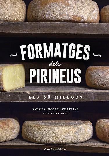 FORMATGES DELS PIRINEUS | 9788490346433 | NICOLAU VILLELLAS, NATÀLIA/PONT DIEZ, LAIA | Llibreria Online de Banyoles | Comprar llibres en català i castellà online