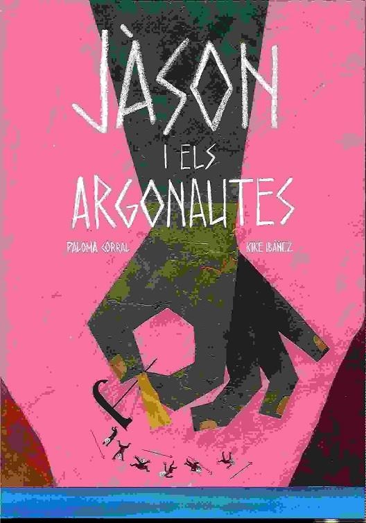 JÀSON I ELS ARGONAUTES | 9788494585722 | IBÁÑEZ FERNÁNDEZ, ENRIQUE/CORRAL FUENTES, PALOMA | Llibreria Online de Banyoles | Comprar llibres en català i castellà online