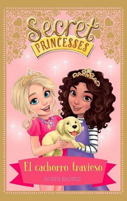 SECRET PRINCESSES 5. EL CACHORRO TRAVIESO | 9788424661632 | BANKS, ROSIE | Llibreria Online de Banyoles | Comprar llibres en català i castellà online