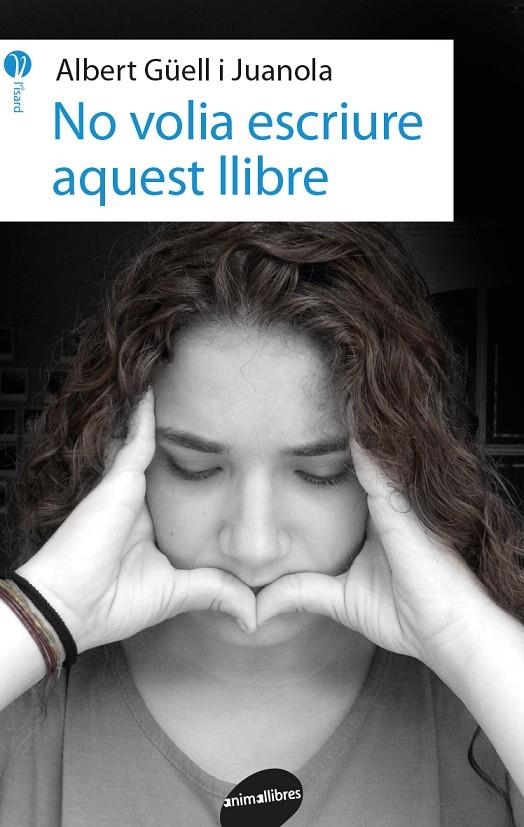 NO VOLIA ESCRIURE AQUEST LLIBRE | 9788416844562 | GÜELL I JUANOLA, ALBERT | Llibreria Online de Banyoles | Comprar llibres en català i castellà online