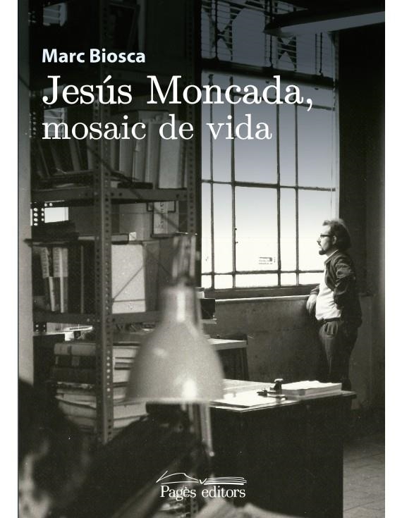 JESÚS MONCADA, MOSAIC DE VIDA | 9788499758831 | BIOSCA I LLAHÍ, MARC | Llibreria L'Altell - Llibreria Online de Banyoles | Comprar llibres en català i castellà online - Llibreria de Girona