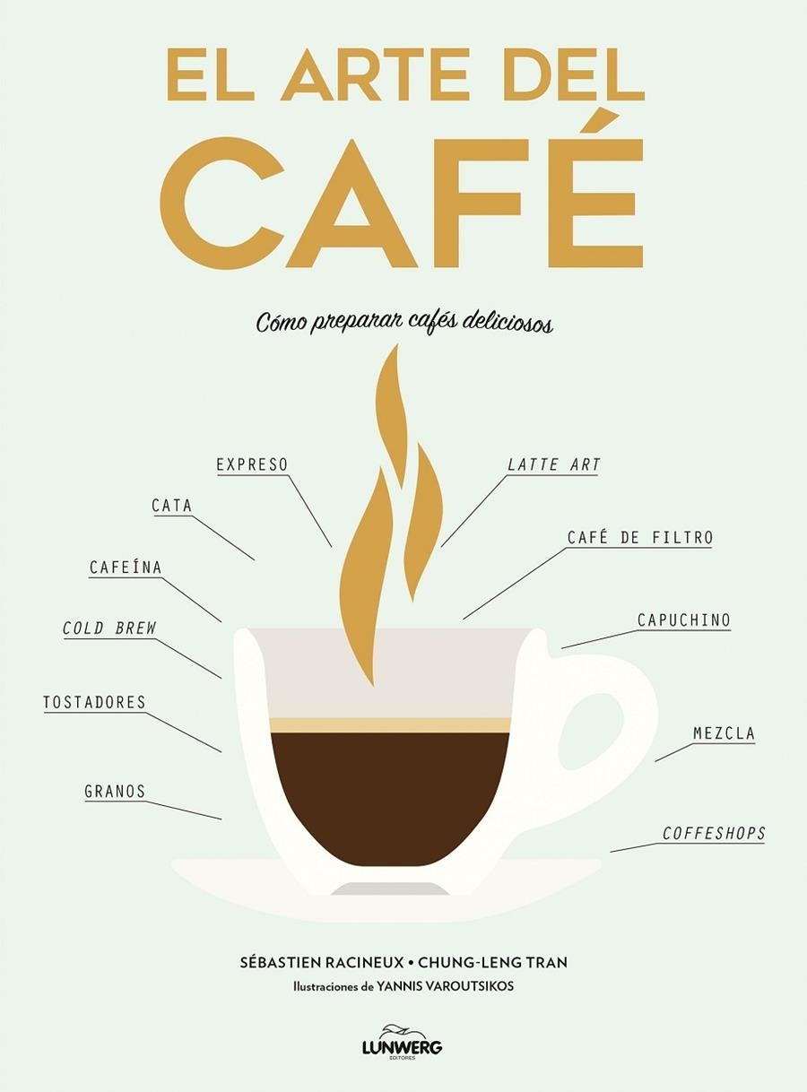 EL ARTE DEL CAFÉ | 9788416890323 | RACINEUX, SÉBASTIEN/TRAN, CHUNG-LENG/VAROUTSIKOS, YANNIS | Llibreria Online de Banyoles | Comprar llibres en català i castellà online