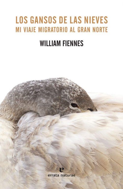 LOS GANSOS DE LAS NIEVES | 9788416544523 | WILLIAM FIENNES | Llibreria Online de Banyoles | Comprar llibres en català i castellà online