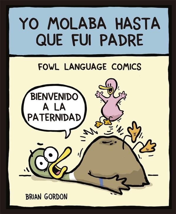 YO MOLABA HASTA QUE FUI PADRE | 9788416670345 | GORDON, BRIAN | Llibreria Online de Banyoles | Comprar llibres en català i castellà online