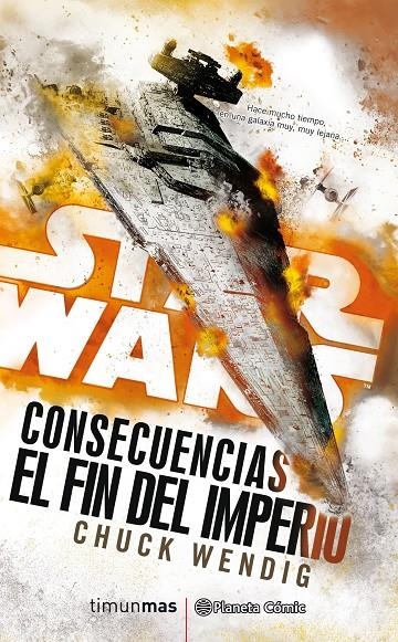 STAR WARS CONSECUENCIAS EL FIN DEL IMPERIO (NOVELA) | 9788491465867 | WENDIG, CHUCK | Llibreria Online de Banyoles | Comprar llibres en català i castellà online