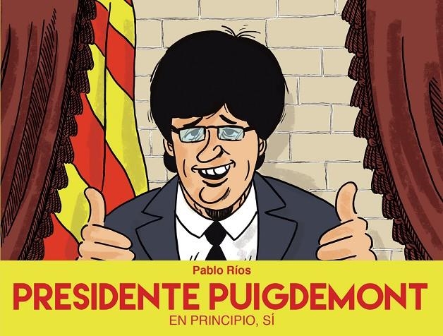 PRESIDENTE PUIGDEMONT | 9788494718472 | RÍOS, PABLO | Llibreria Online de Banyoles | Comprar llibres en català i castellà online