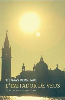 IMITADOR DE VEUS, L' | 9788416416226 | BERNHARD, THOMAS | Llibreria Online de Banyoles | Comprar llibres en català i castellà online