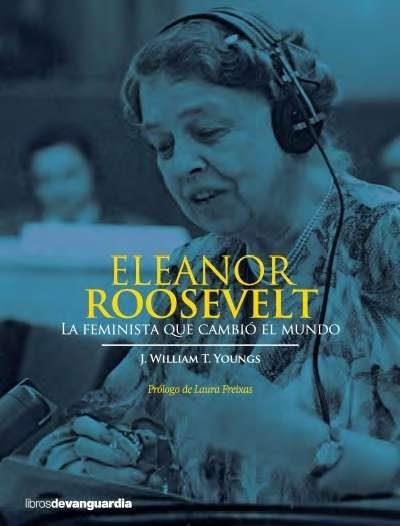 ELEANOR ROOSEVELT: LA FEMINISTA QUE CAMBIO EL MUNDO | 9788416372034 | J. WILLIAM T. YOUNGS | Llibreria Online de Banyoles | Comprar llibres en català i castellà online