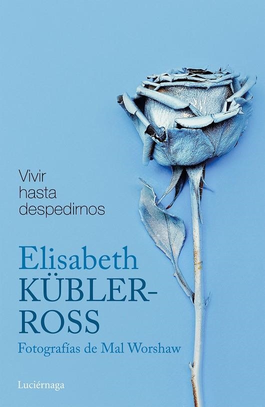 VIVIR HASTA DESPEDIRNOS | 9788416694884 | KÜBLER-ROSS, ELISABETH | Llibreria Online de Banyoles | Comprar llibres en català i castellà online