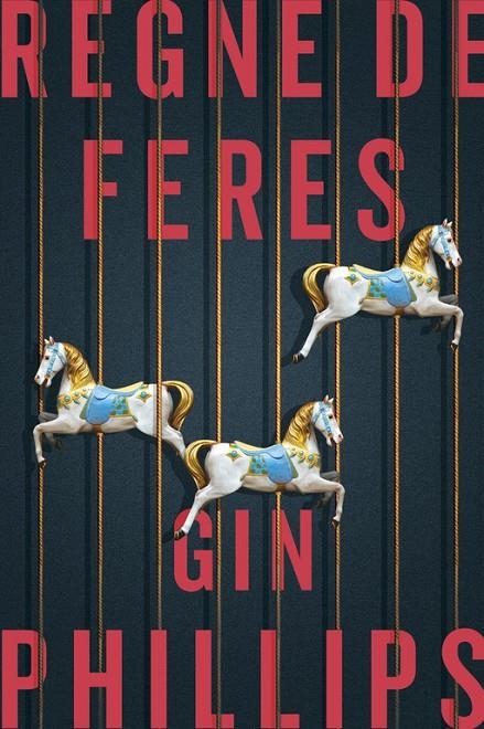 REGNE DE FERES | 9788416930074 | GIN PHILLIPS | Llibreria Online de Banyoles | Comprar llibres en català i castellà online