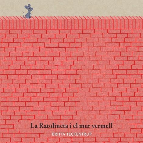 RATOLINETA I EL MUR VERMELL, LA | 9788417123185 | BRITTA TECKENTRUP | Llibreria Online de Banyoles | Comprar llibres en català i castellà online