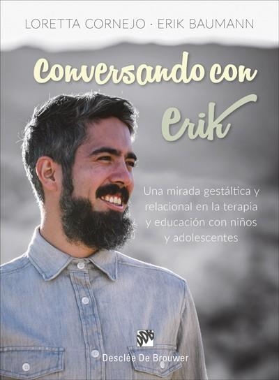 CONVERSANDO CON ERIK. UNA MIRADA GESTÁLTICA Y RELACIONAL EN LA TERAPIA Y EDUCACI | 9788433029584 | CORNEJO PAROLINI, LORETTA/BAUMANN CORNEJO, ERIK | Llibreria Online de Banyoles | Comprar llibres en català i castellà online