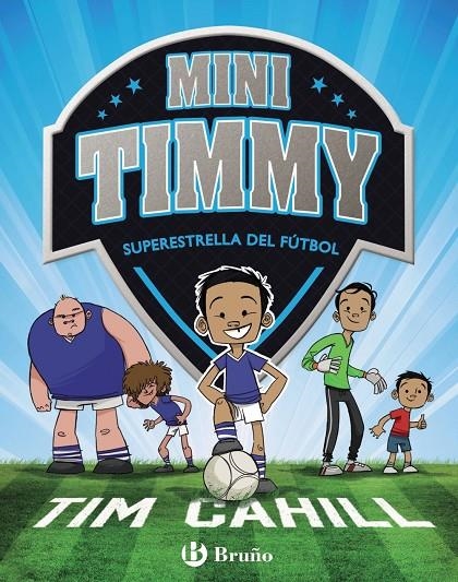 MINI TIMMY - SUPERESTRELLA DEL FÚTBOL | 9788469621738 | CAHILL, TIM | Llibreria Online de Banyoles | Comprar llibres en català i castellà online