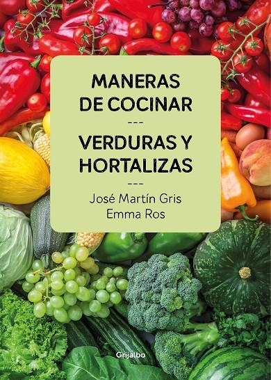 MANERAS DE COCINAR VERDURAS Y HORTALIZAS | 9788416895458 | MARTÍN GRIS, JOSÉ/ROS, EMMA | Llibreria Online de Banyoles | Comprar llibres en català i castellà online