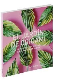 JARDÍN DE ORIGAMI, EL | 9788416965953 | BOLITHO, MARK | Llibreria Online de Banyoles | Comprar llibres en català i castellà online