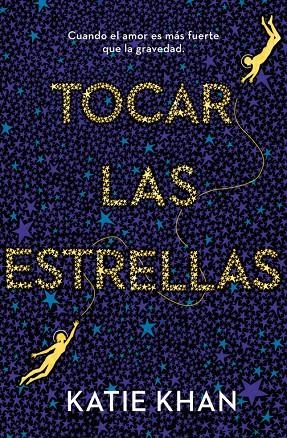 TOCAR LAS ESTRELLAS | 9788401020926 | KATIE KHAN | Llibreria Online de Banyoles | Comprar llibres en català i castellà online