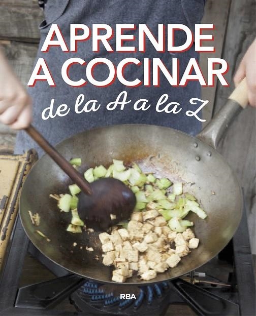 APRENDE A COCINAR DE LA A A LA Z | 9788490569870 | , REDACCION RBA LIBROS, S.A. | Llibreria Online de Banyoles | Comprar llibres en català i castellà online