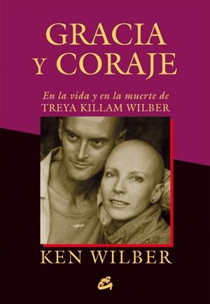 GRACIA Y CORAJE | 9788484455097 | WILBER, KEN | Llibreria L'Altell - Llibreria Online de Banyoles | Comprar llibres en català i castellà online - Llibreria de Girona