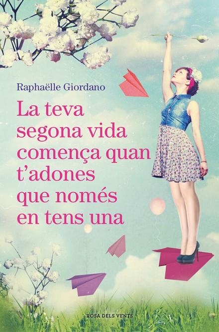 LA TEVA SEGONA VIDA COMENÇA QUAN T'ADONES QUE NOMÉS EN TENS UNA | 9788416930494 | RAPHÄELLE GIORDANO | Llibreria Online de Banyoles | Comprar llibres en català i castellà online