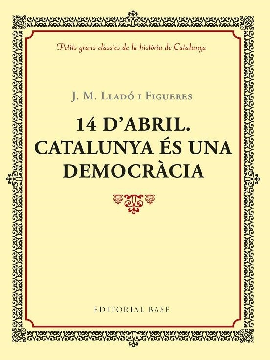 14 D'ABRIL. CATALUNYA ÉS UNA DEMOCRÀCIA | 9788417183035 | LLADÓ I FIGUERES, JOSEP M. | Llibreria Online de Banyoles | Comprar llibres en català i castellà online