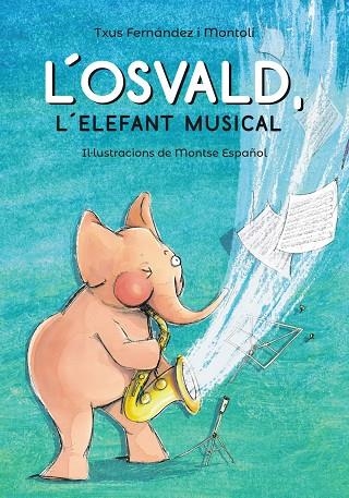 L'OSVALD, L'ELEFANT MUSICAL | 9788448945831 | FERNÁNDEZ I MONTOLÍ, TXUS | Llibreria Online de Banyoles | Comprar llibres en català i castellà online