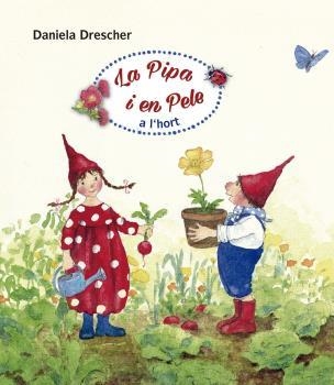 LA PIPA I EN PELE A L'HORT | 9788494758959 | DRESCHER, DANIELA | Llibreria Online de Banyoles | Comprar llibres en català i castellà online