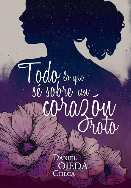 TODO LO QUE SÉ SOBRE UN CORAZÓN ROTO | 9788424662813 | OJEDA, DANIEL | Llibreria Online de Banyoles | Comprar llibres en català i castellà online