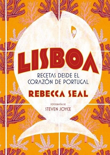 LISBOA. RECETAS DESDE EL CORAZÓN DE PORTUGAL | 9788416890545 | SEAL, REBECCA/JOYCE, STEVEN | Llibreria Online de Banyoles | Comprar llibres en català i castellà online