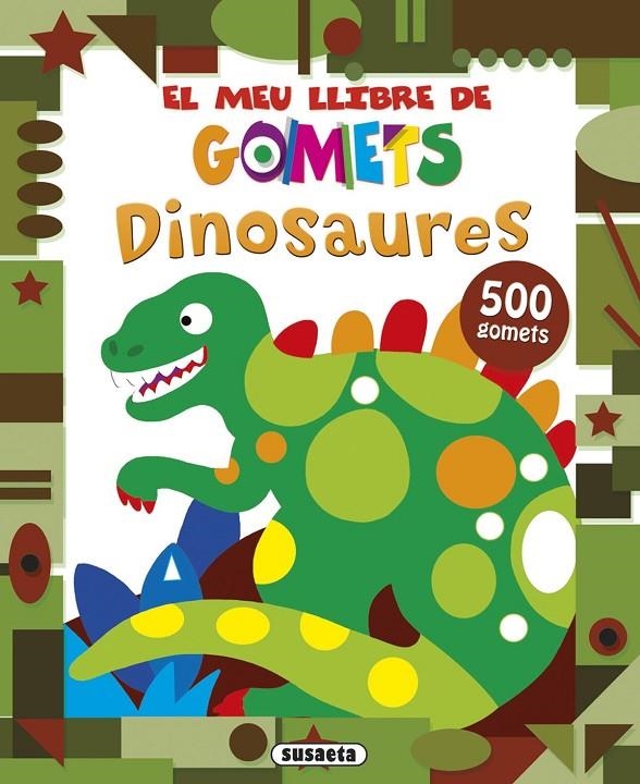 EL MEU LLIBRE DE GOMETS DINOSAURES | 9788467737516 | SUSAETA, EQUIPO | Llibreria Online de Banyoles | Comprar llibres en català i castellà online