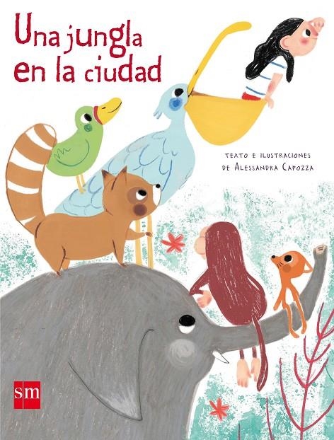 UNA JUNGLA EN LA CIUDAD | 9788491072928 | CAPOZZA, ALESSANDRA | Llibreria Online de Banyoles | Comprar llibres en català i castellà online