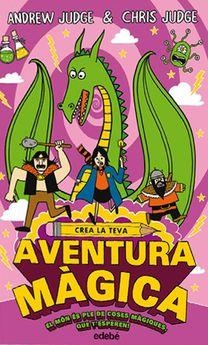 CREA LA TEVA AVENTURA MÀGICA. | 9788468335216 | ANDREW JUDGE / CHRIS JUDGE | Llibreria Online de Banyoles | Comprar llibres en català i castellà online