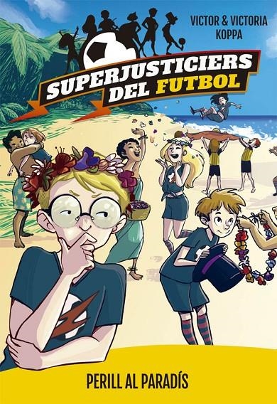 SUPERJUSTICIERS DEL FUTBOL 4. PERILL AL PARADÍS | 9788424662622 | KOPPA, VICTOR | Llibreria Online de Banyoles | Comprar llibres en català i castellà online