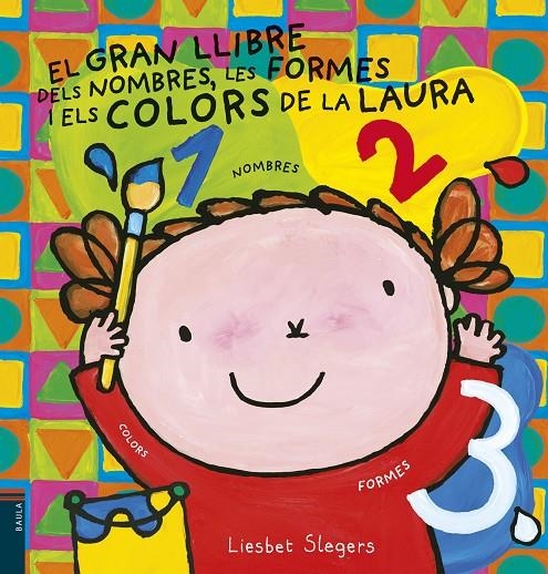 EL GRAN LLIBRE DELS NOMBRES, LES FORMES I ELS COLORS DE LA LAURA | 9788447935659 | SLEGERS, LIESBET | Llibreria Online de Banyoles | Comprar llibres en català i castellà online