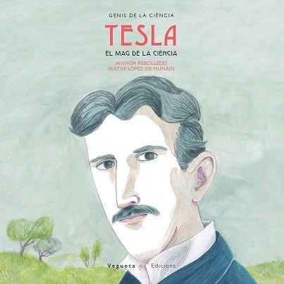 NIKOLA TESLA. EL MAG DE LA CIÈNICA | 9788417137090 | VEGUETA EDICIONS/REBOLLEDO, AINHOA | Llibreria Online de Banyoles | Comprar llibres en català i castellà online