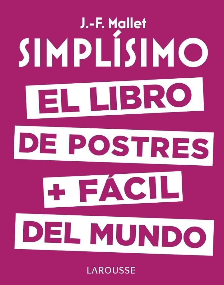 SIMPLÍSIMO. EL LIBRO DE POSTRES + FÁCIL DEL MUNDO | 9788416984626 | MALLET, JEAN-FRANÇOIS | Llibreria Online de Banyoles | Comprar llibres en català i castellà online