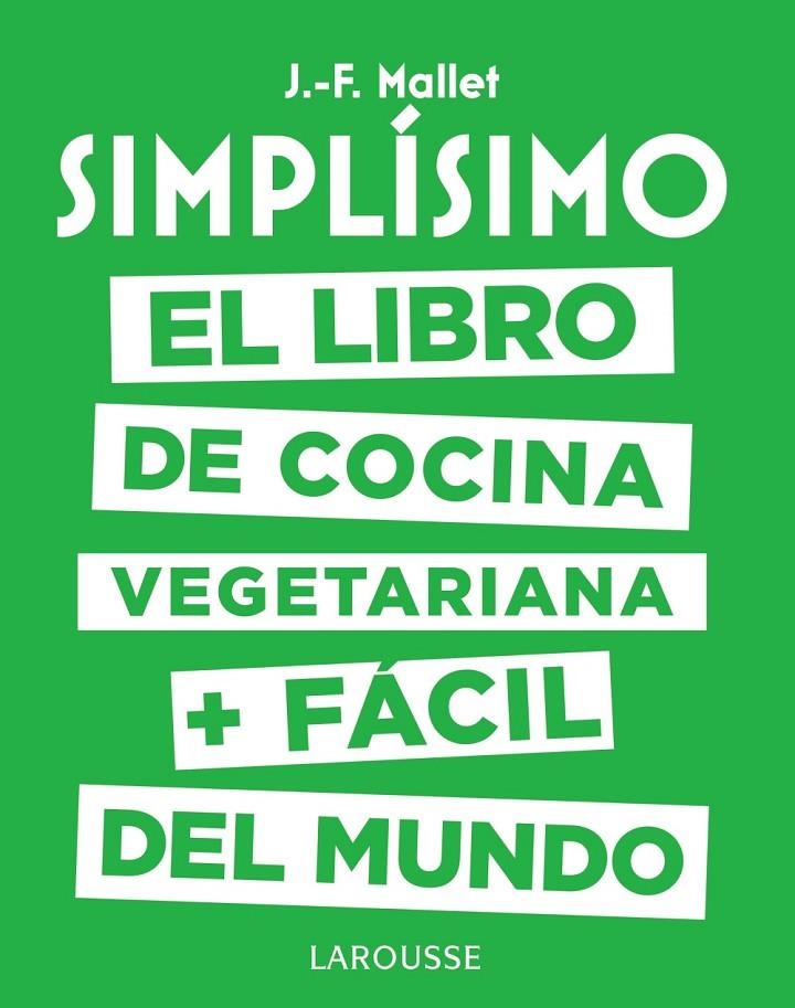 SIMPLÍSIMO. EL LIBRO DE COCINA VEGETARIANA + FÁCIL DEL MUNDO | 9788417273101 | MALLET, JEAN-FRANÇOIS | Llibreria L'Altell - Llibreria Online de Banyoles | Comprar llibres en català i castellà online - Llibreria de Girona